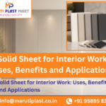 Solid Sheet for Interior Work: Uses, Benefits and Applications