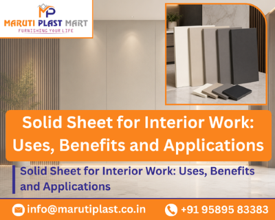 Solid Sheet for Interior Work: Uses, Benefits and Applications